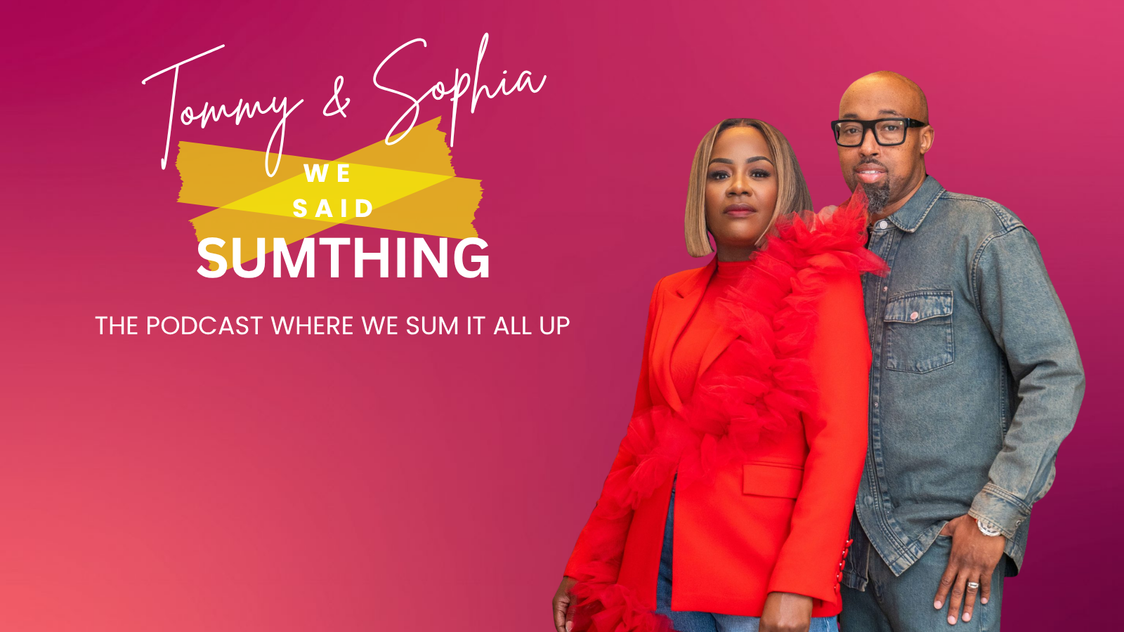 Tommy and Sophia, We Said Sumthing Podcast